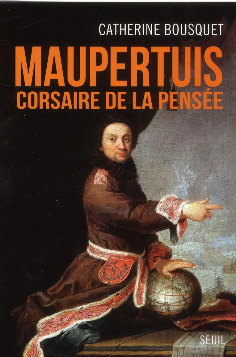 Maupertuis : corsaire de la pensée, 1698-1759