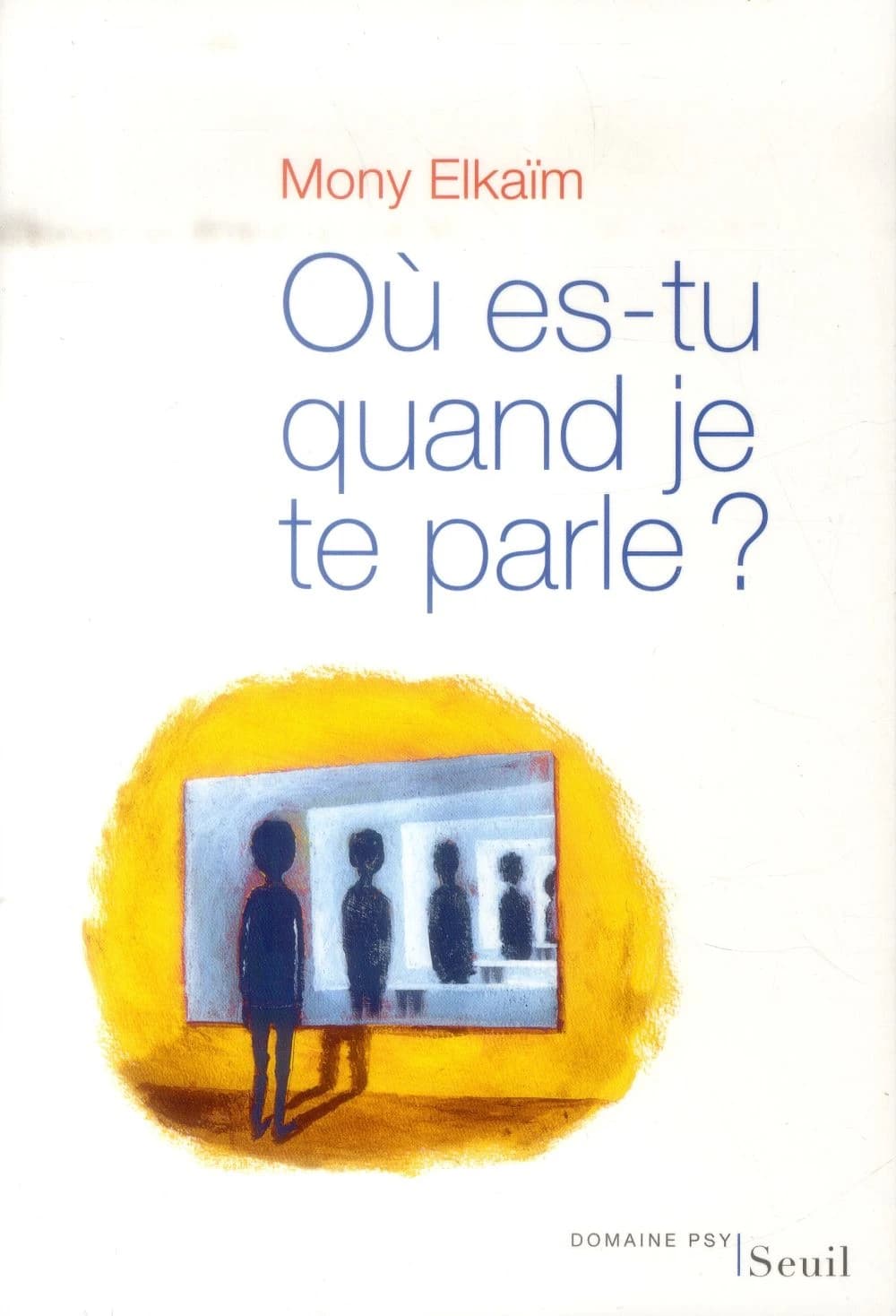 Où es-tu quand je te parle ?