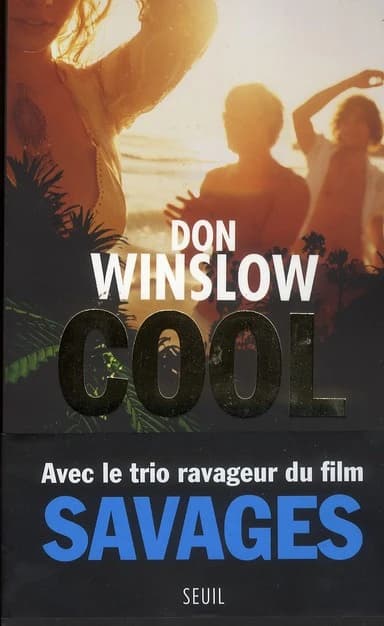 Cool : roman : préquelle de "Savages"