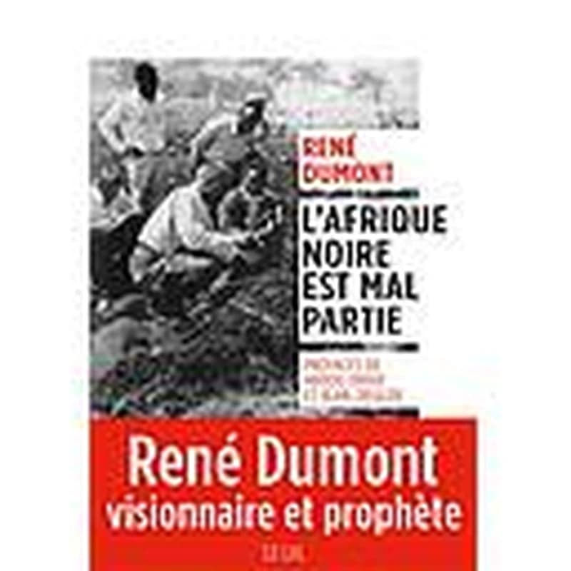 L'Afrique noire est mal partie ([Reproduction en fac-similé]) René Dumont