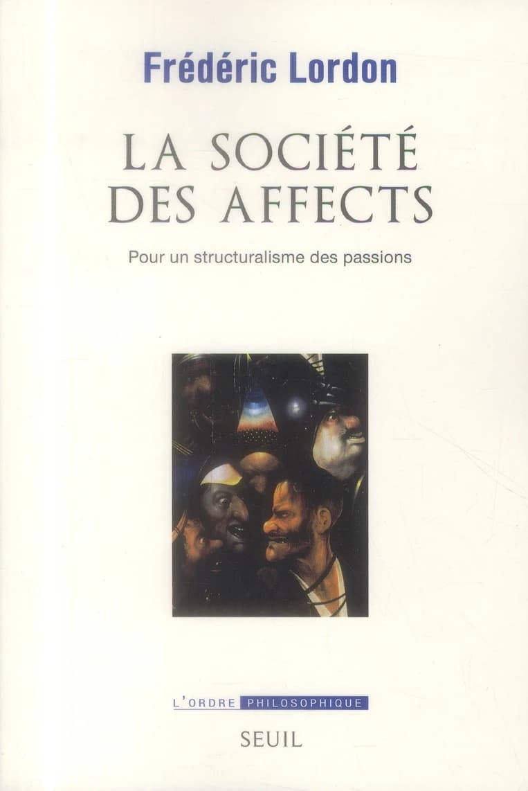 La société des affects : pour un structuralisme des passions