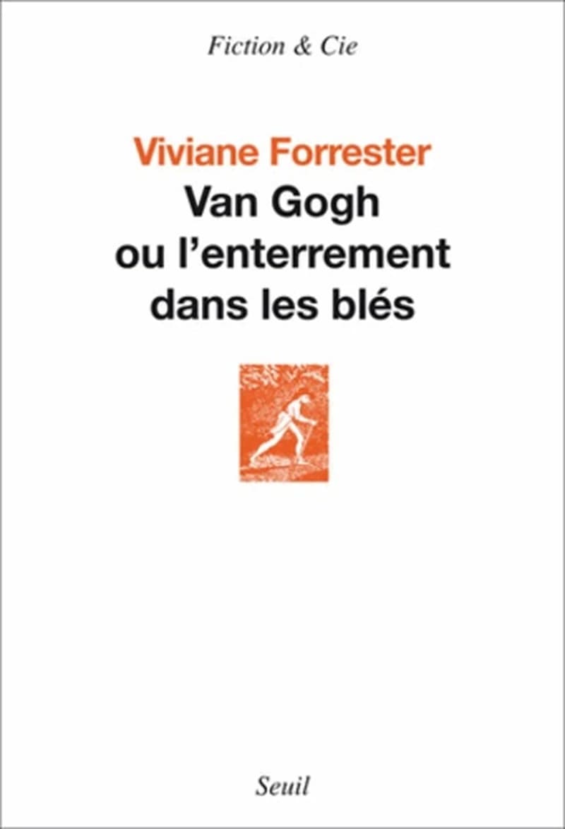 Van Gogh ou L'enterrement dans les blés (Nouvelle éd.) Viviane Forrester
