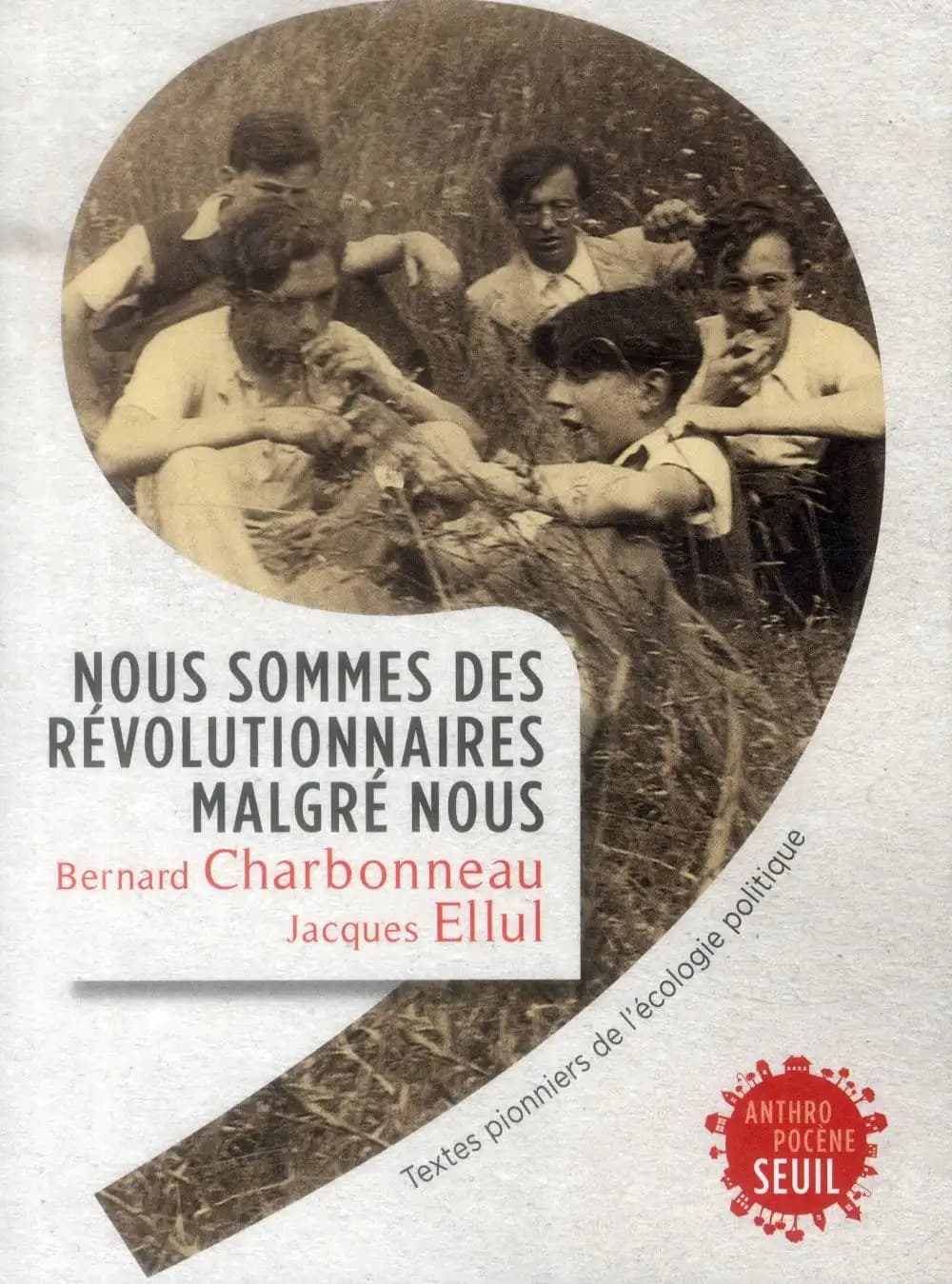 Nous sommes des révolutionnaires malgré nous : Textes pionniers de l'écologie politique