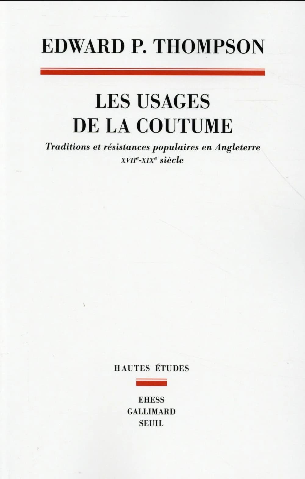 Les usages de la coutume : traditions et résistances populaires en Angleterre, XVIIe-XIXe siècle