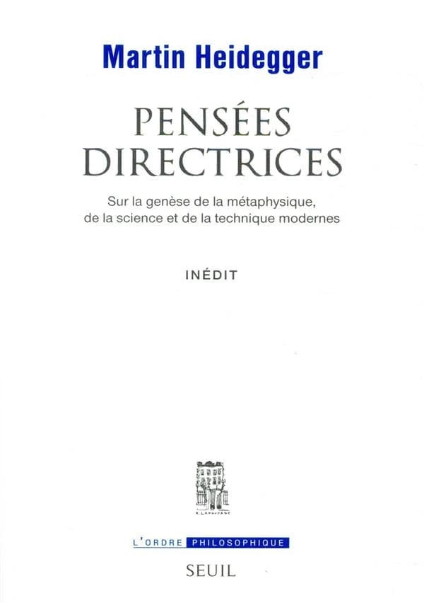 Pensées directrices : sur la genèse de la métaphysique, de la science et de la technique modernes