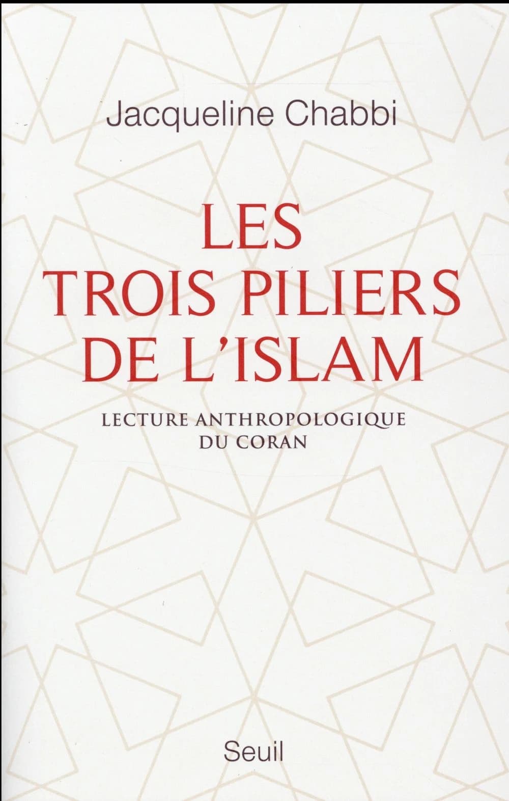 Les trois piliers de l'islam : lecture anthropologique du Coran