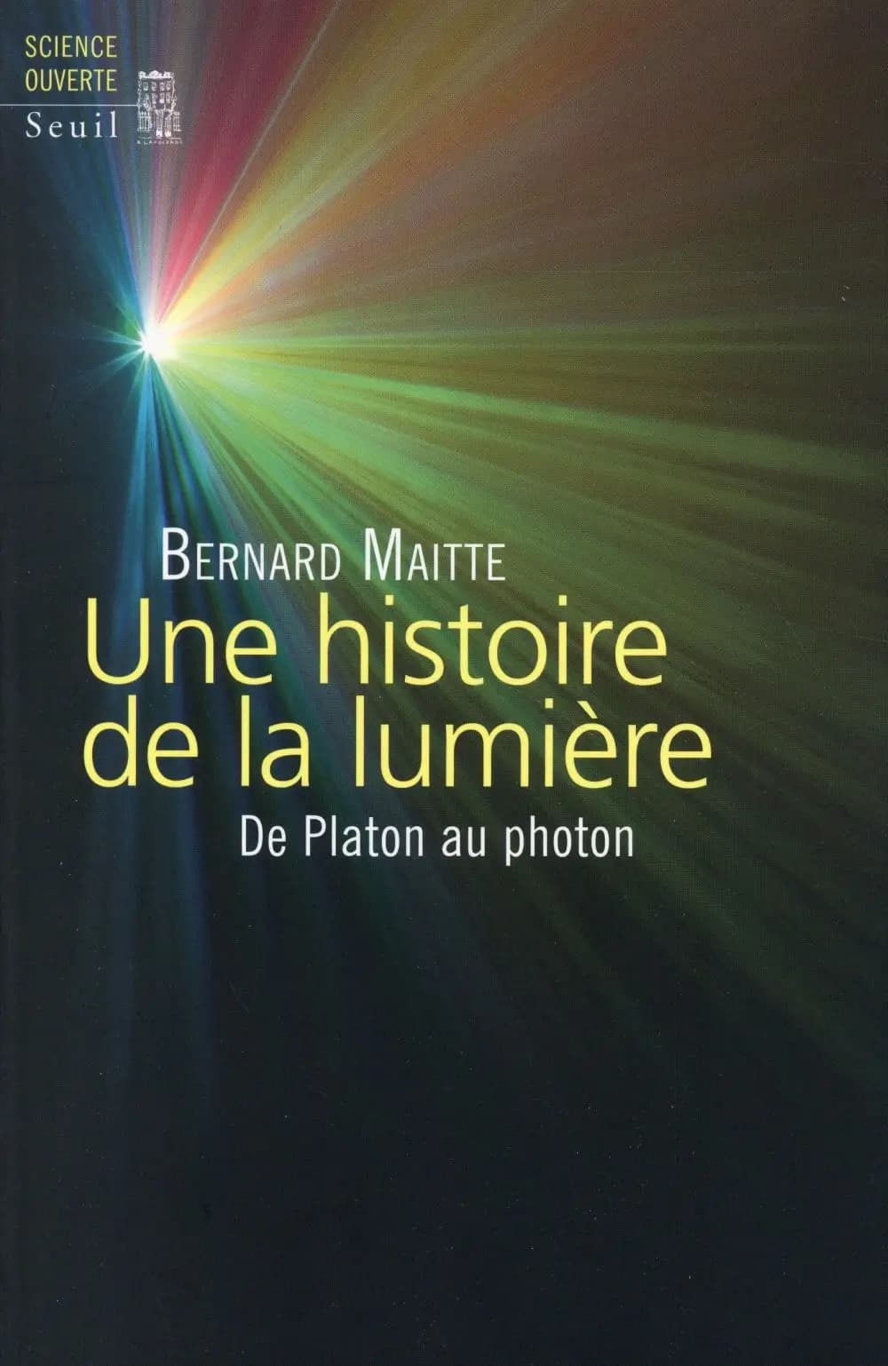 Une histoire de la lumière : de Platon au photon (Éd. mise à jour) Bernard Maitte