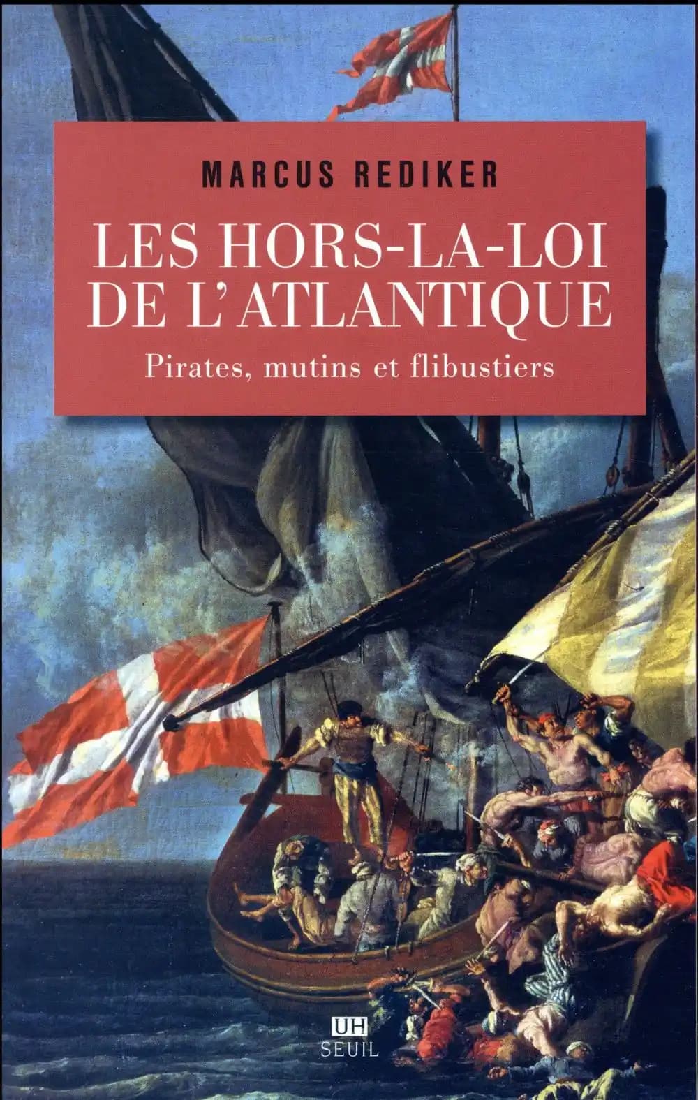 Les hors-la-loi de l'Atlantique : pirates, mutins et flibustiers