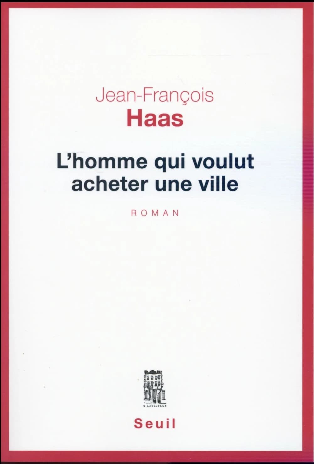 L'homme qui voulut acheter une ville : roman