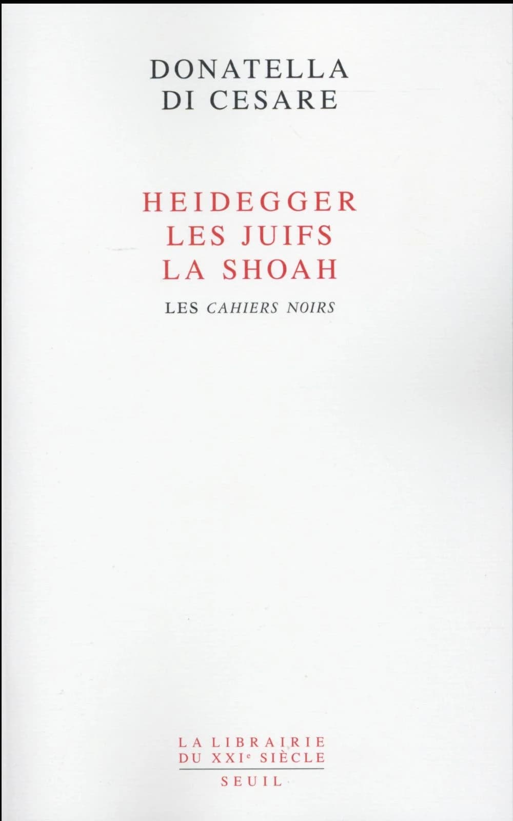 Heidegger, les Juifs, la Shoah : les "Cahiers noirs"