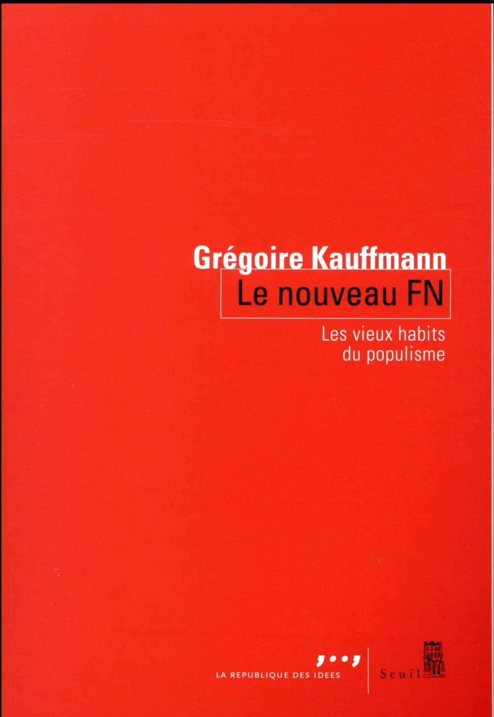 Le nouveau FN : les vieux habits du populisme