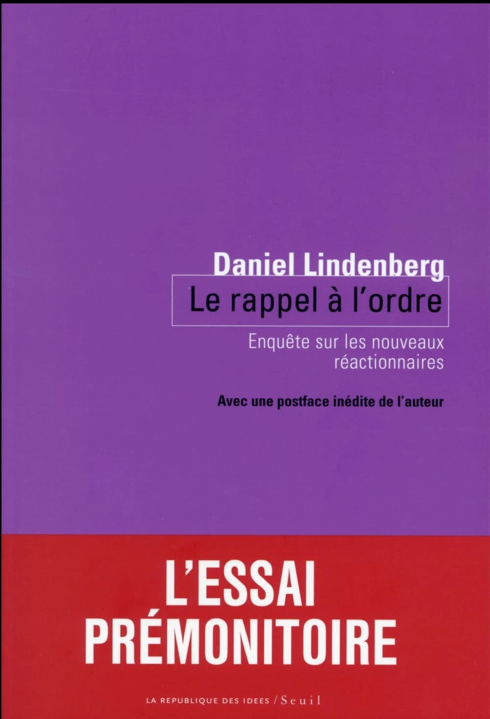 Le rappel à l'ordre : enquête sur les nouveaux réactionnaires (Nouvelle éd. avec une postface inédite de l'auteur) Daniel Lindenberg
