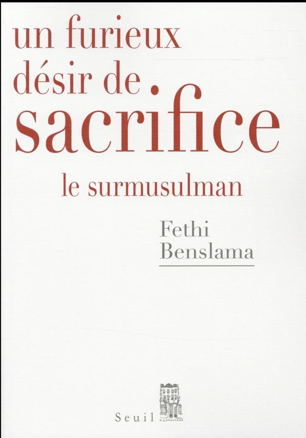 Un furieux désir de sacrifice : le surmusulman