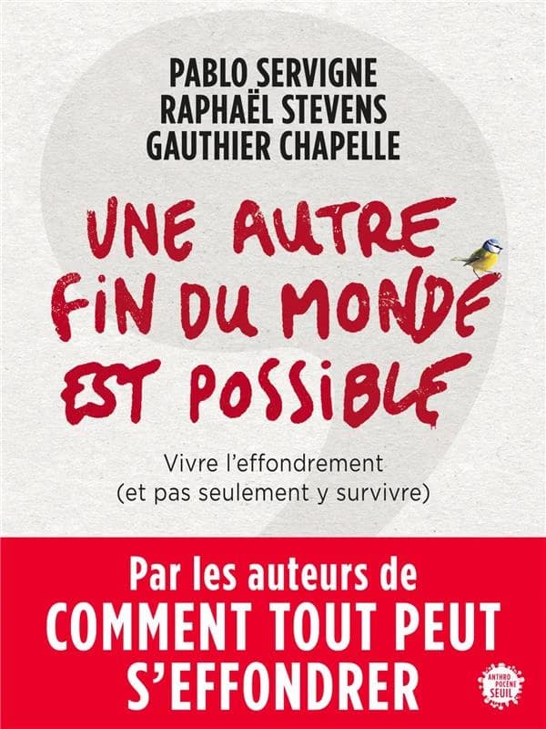 Une autre fin du monde est possible : Vivre l'effondrement (et pas seulement y survivre)