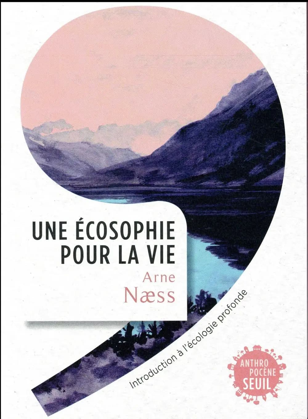 Une écosophie pour la vie : introduction à l'écologie profonde