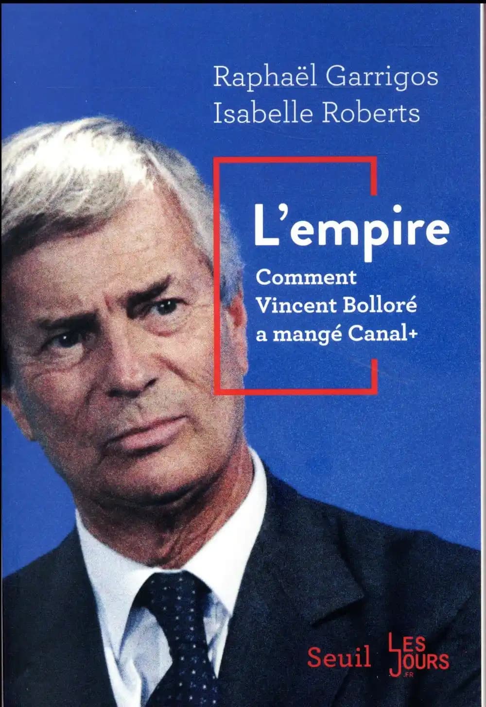L'empire : comment Vincent Bolloré a mangé Canal+