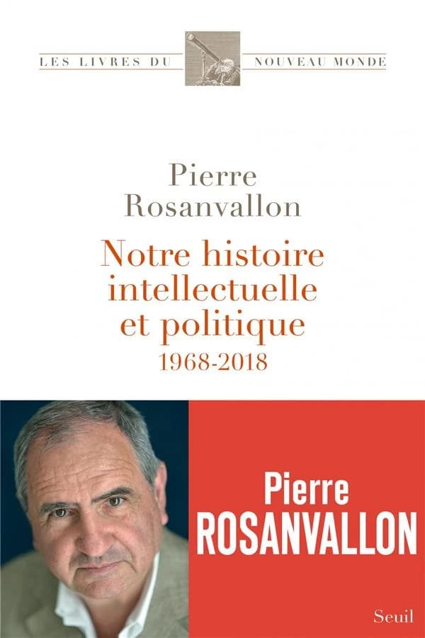 Notre histoire intellectuelle et politique, 1968-2018