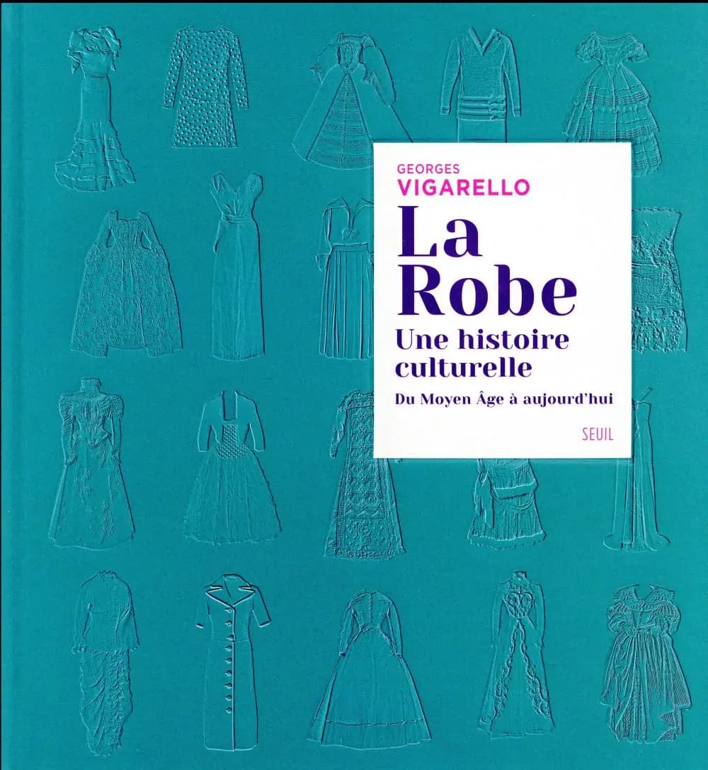 La robe : une histoire culturelle : du Moyen âge à aujourd'hui