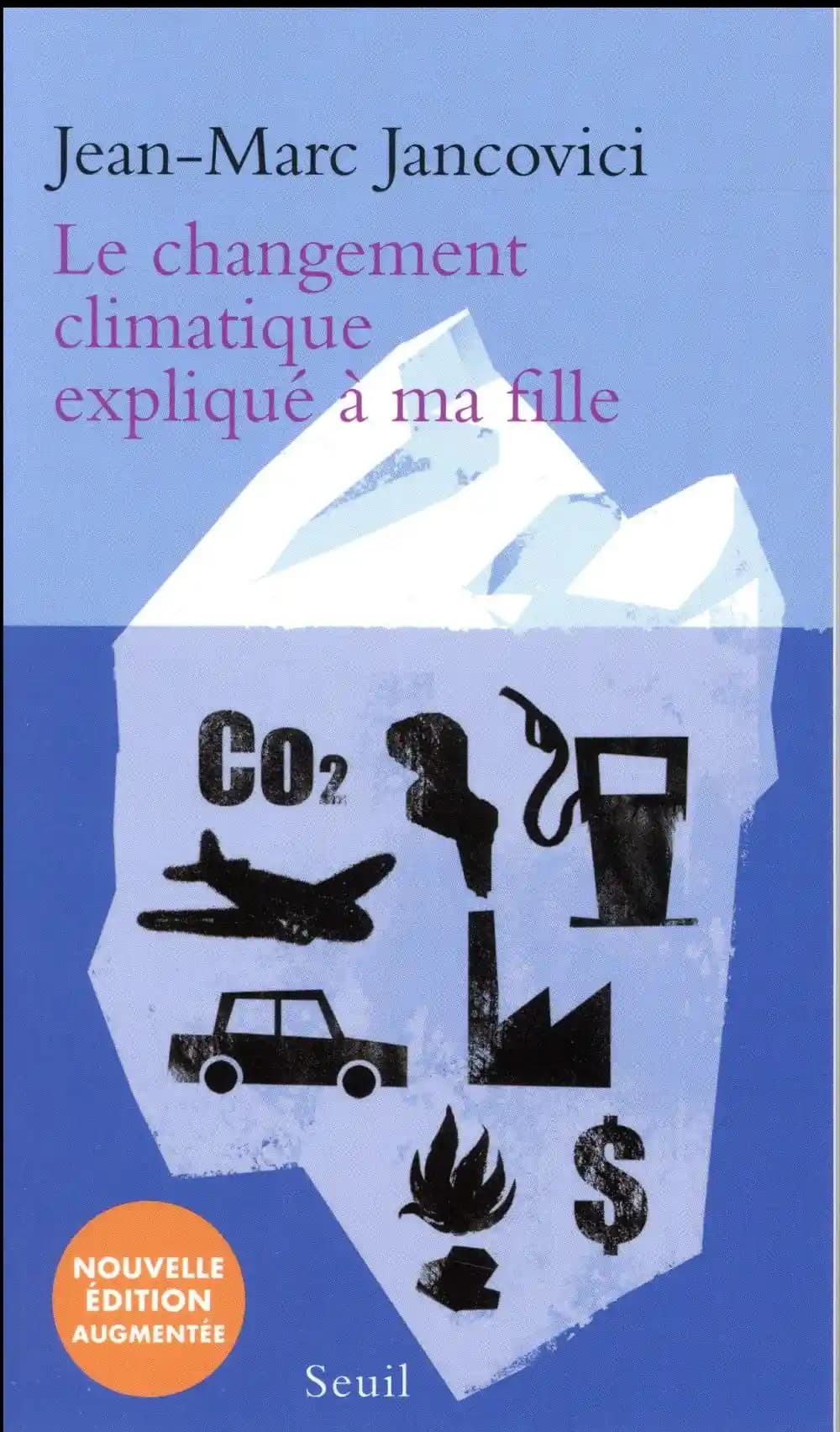 Le changement climatique expliqué à ma fille (Nouvelle éd. augmentée) Jean-Marc Jancovici