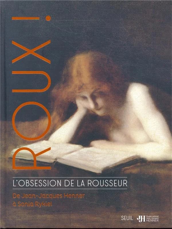 Roux ! : l'obsession de la rousseur, de Jean-Jacques Henner à Sonia Rykiel : [exposition, Paris, Musée national Jean-Jacques Henner, 30 janvier-13 mai 2019]