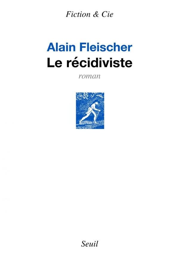 Le récidiviste : roman