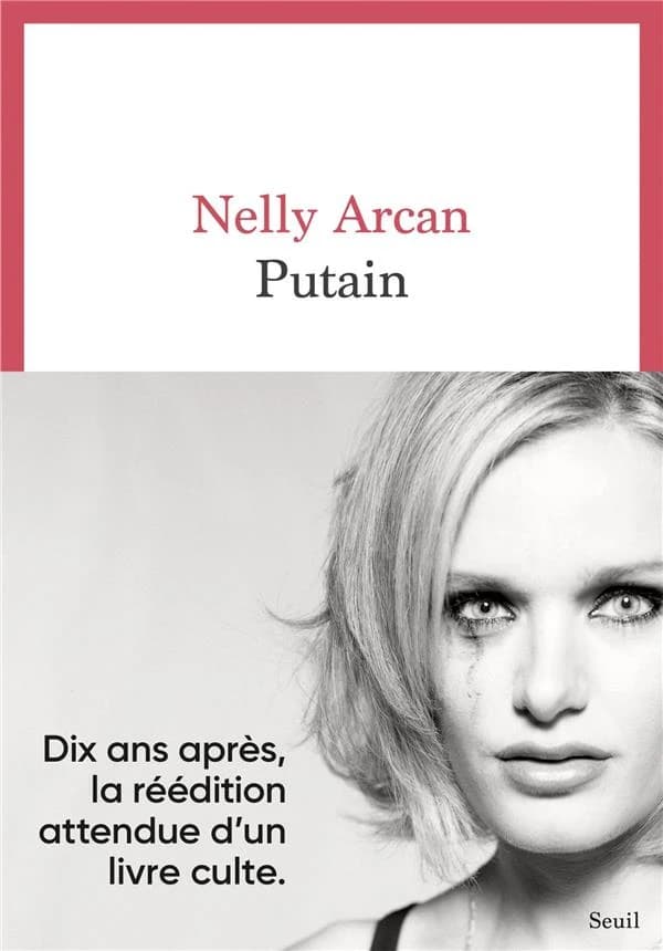 Putain (Nouvelle éd. augmentée) Nelly Arcan