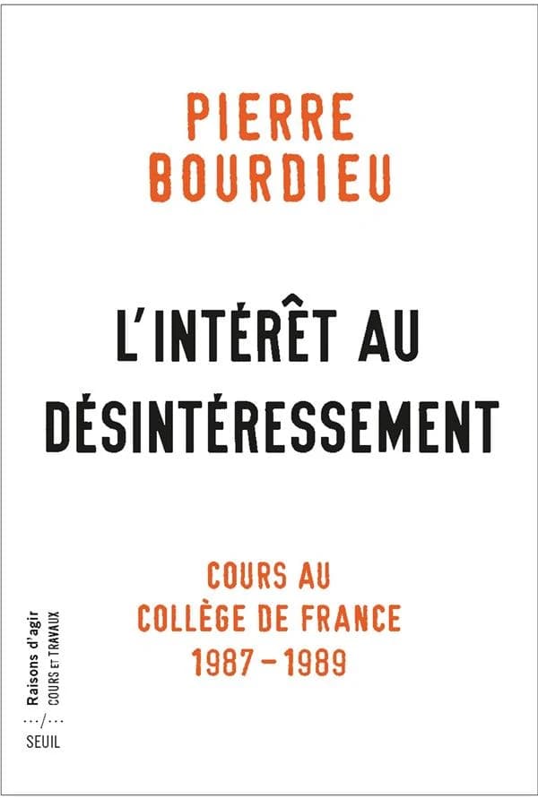 L'intérêt au désintéressement : cours au Collège de France, 1987-1989