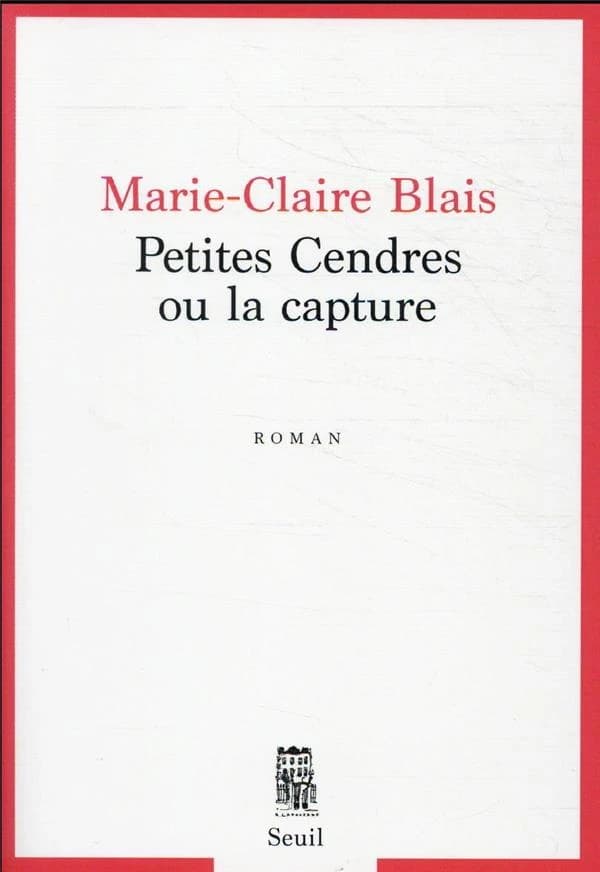 Petites cendres ou La capture : roman