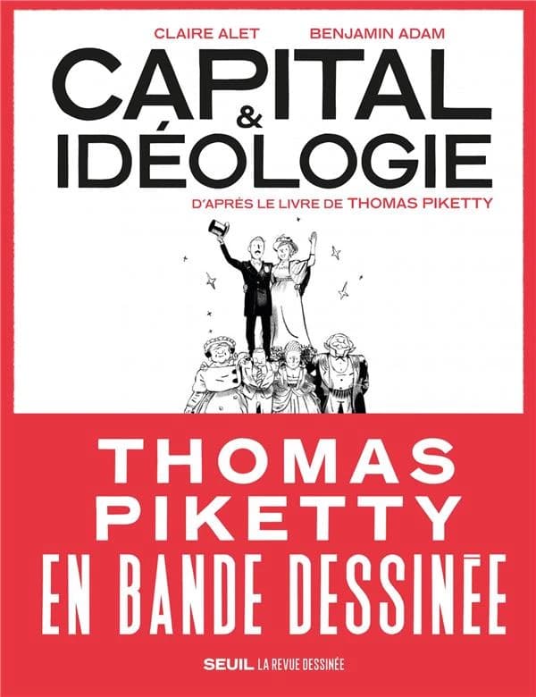 Capital & idéologie : d'après le livre de Thomas Piketty
