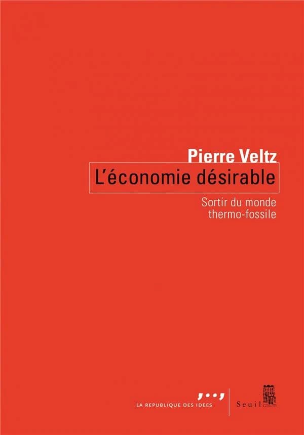 L'économie désirable : sortir du monde thermo-fossile