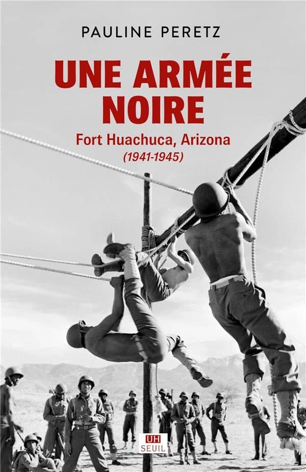 Une armée noire : Fort Huachuca, Arizona, 1941-1945