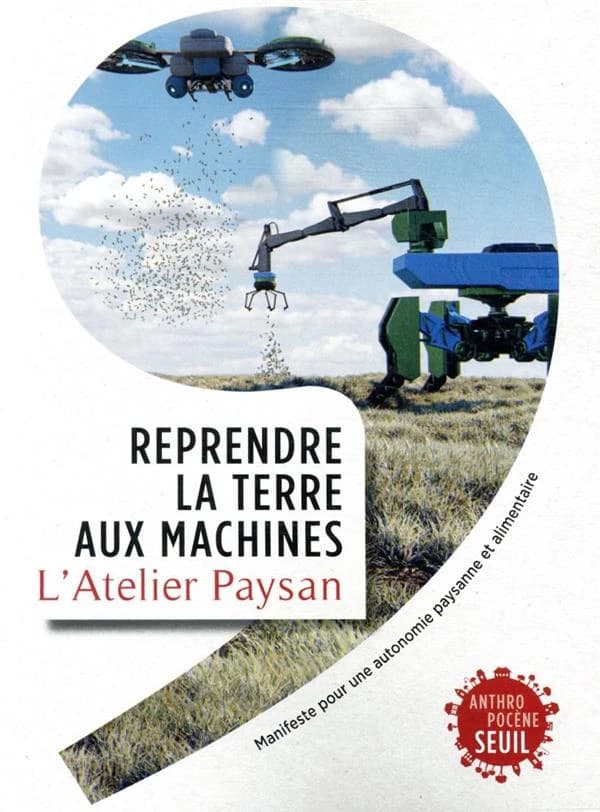 Reprendre la terre aux machines : manifeste pour une autonomie paysanne et alimentaire