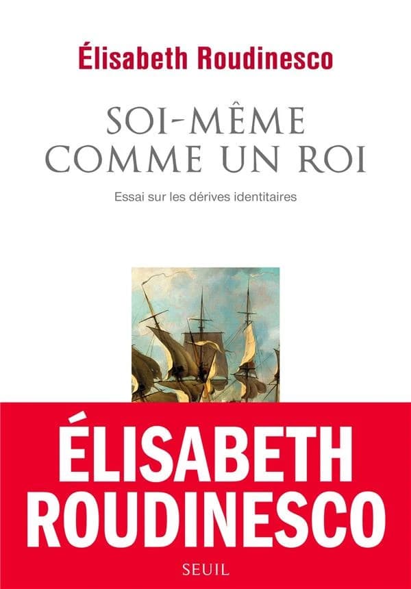 Soi-même comme un roi : essai sur les dérives identitaires