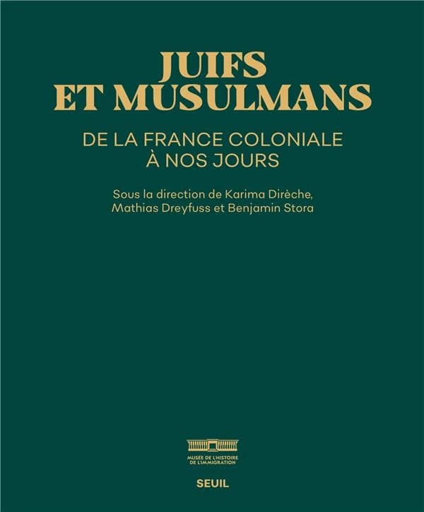 Juifs et musulmans : de la France coloniale à nos jours : [exposition, Musée de l'histoire de l'immigration, 2 avril-17 juillet 2022]