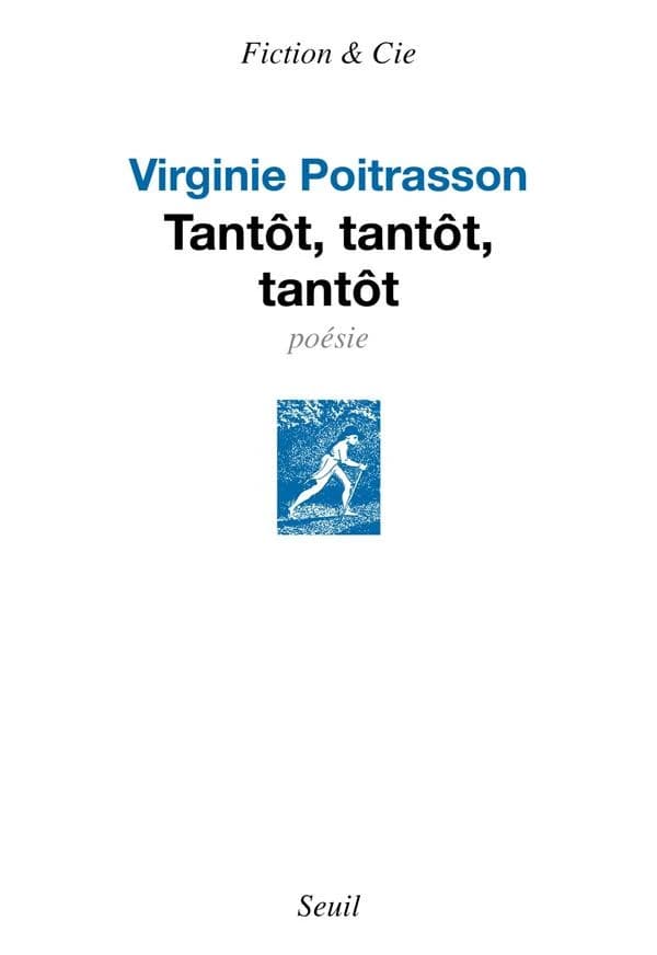 Tantôt, tantôt, tantôt : poésie