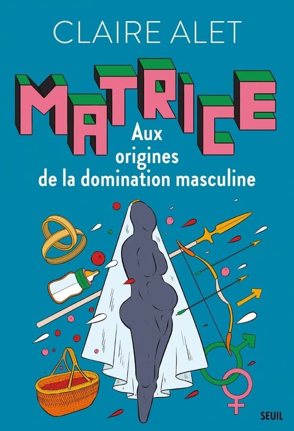Matrice : aux origines de la domination masculine
