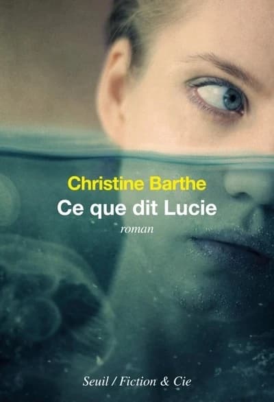 Ce que dit Lucie : roman