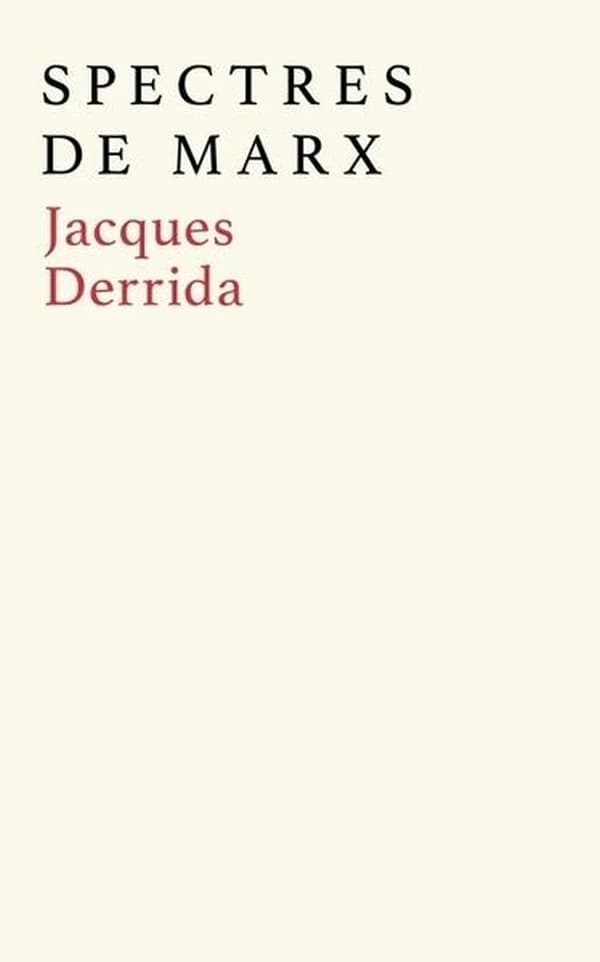 Spectres de Marx : l'état de la dette, le travail du deuil et la nouvelle Internationale (Édition augmentée) Jacques Derrida...