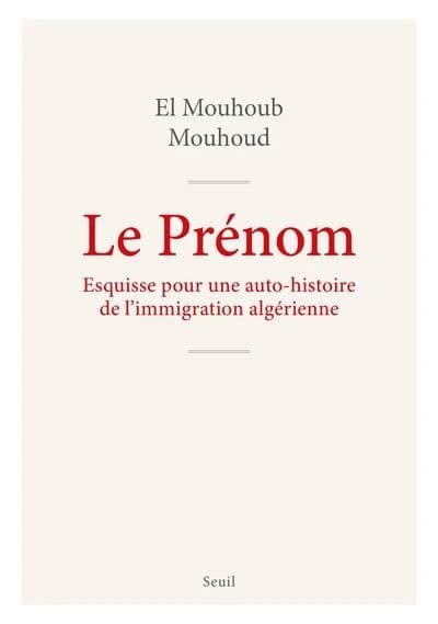 Le Prénom : Esquisse pour auto-histoire de l'immigration algérienne