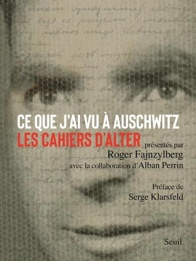 Ce que j'ai vu à Auschwitz : les cahiers d'Alter [Fajnzylberg]