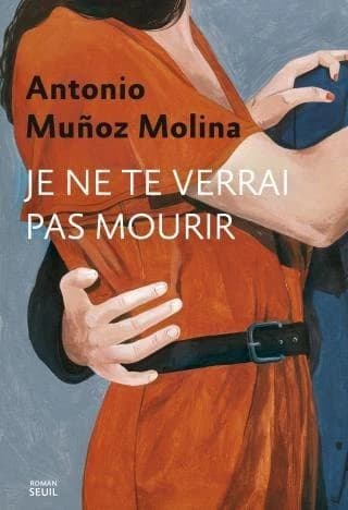 Je ne te verrai pas mourir : roman