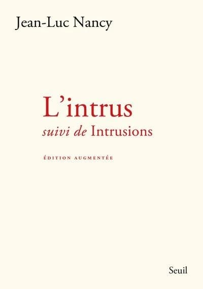 L'intrus ; suivi de Intrusions ([Nouvelle] édition augmentée) Jean-Luc Nancy