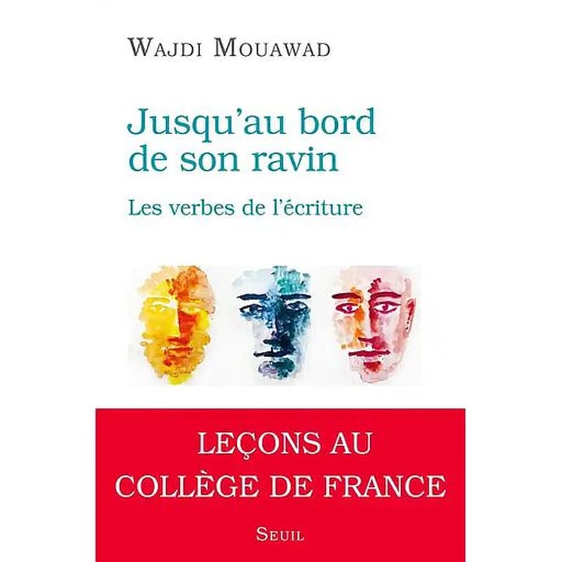 Jusqu'au bord de son ravin : Les verbes de l'écriture