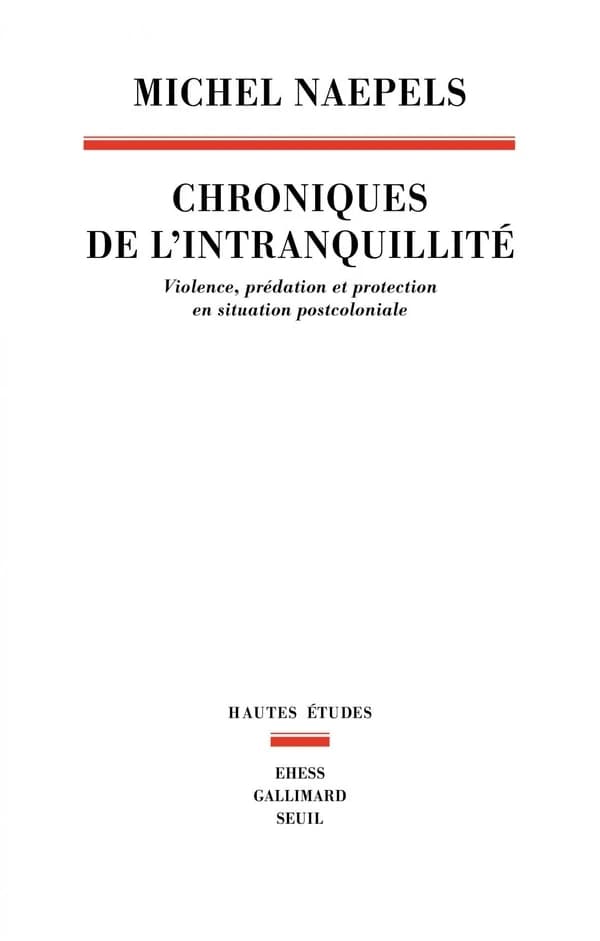 Chroniques de l intranquillité : Violence, prédation et protection en situation postcoloniale