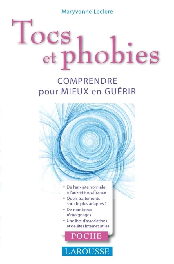 Tocs et phobies : [comprendre et mieux en guérir]