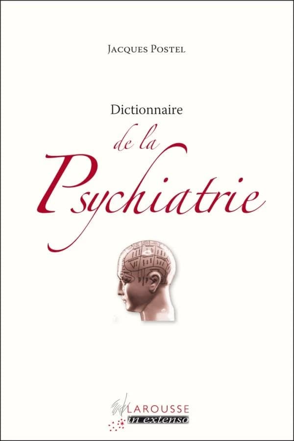 Dictionnaire de la psychiatrie ([Nouvelle éd.]) Jacques Postel