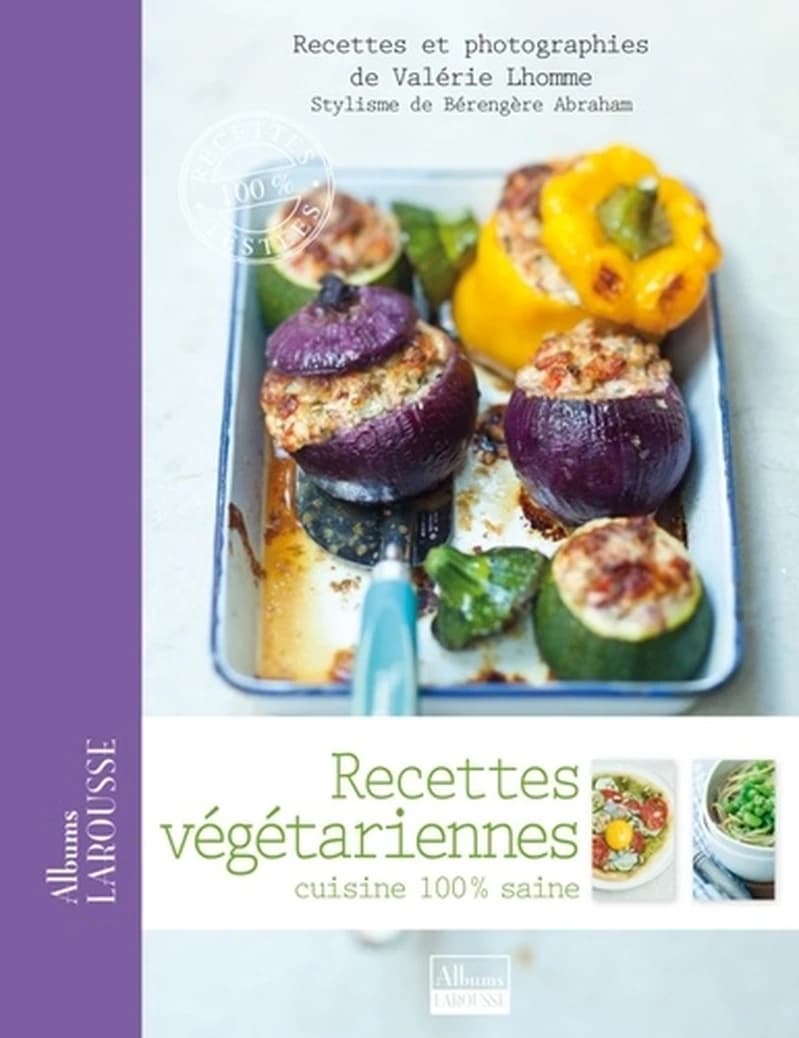 Recettes végétariennes : cuisine 100 % saine