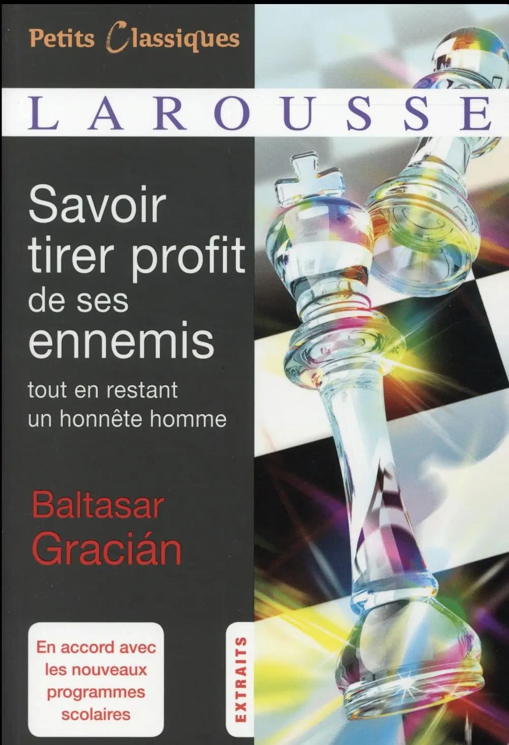 Savoir tirer profit de ses ennemis : tout en restant un honnête homme : 125 maximes tirées de "L'homme de cour", 1647