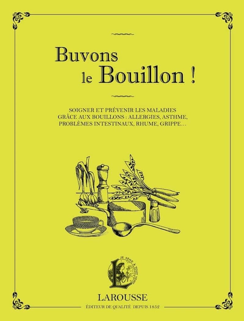 Buvons le bouillon ! : soigner et prévenir les maladies grâce aux bouillons : allergies, asthme, problèmes intestinaux, rhume, grippe