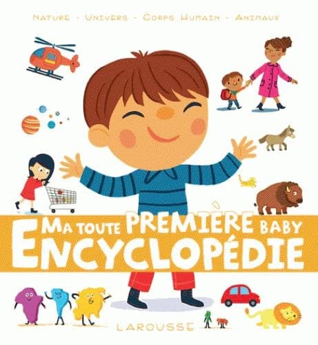 Ma toute première baby encyclopédie : nature, Univers, corps humain, animaux